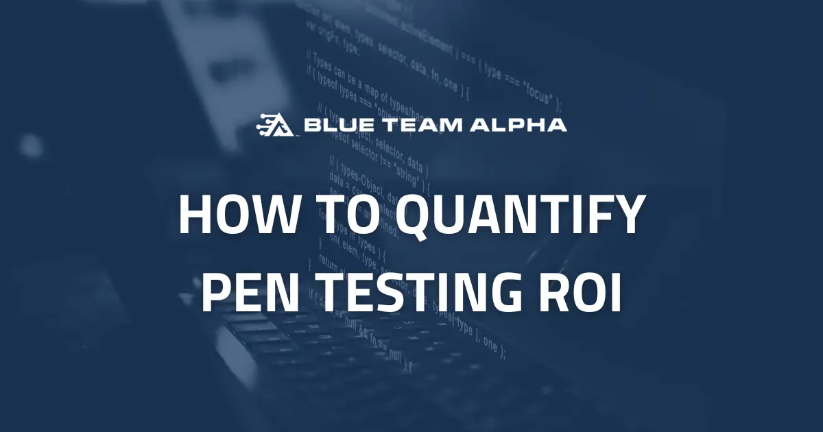 Penetration Testing ROI - How to Quantify the Immense Value