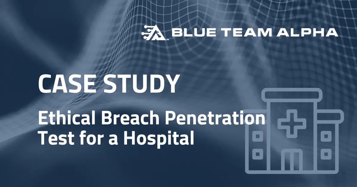 Ethical Breach Penetration Test for a Hospital.