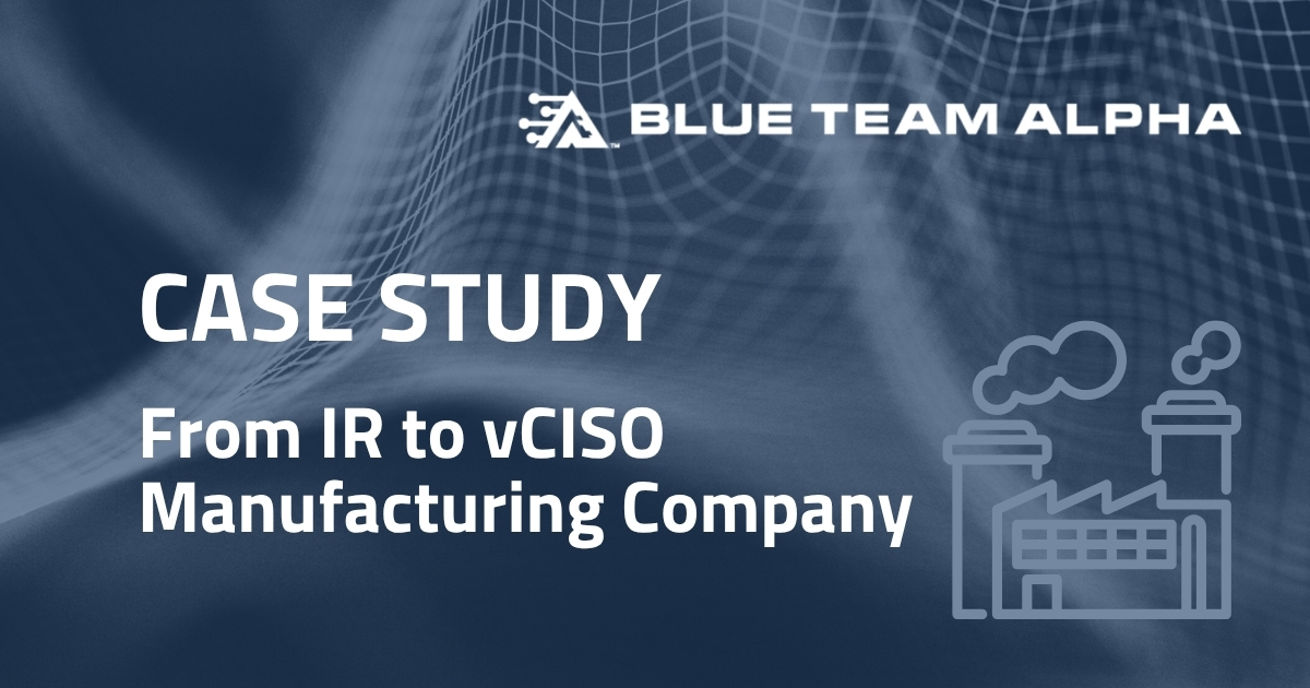 IR to vCISO transition for Manufacturing company