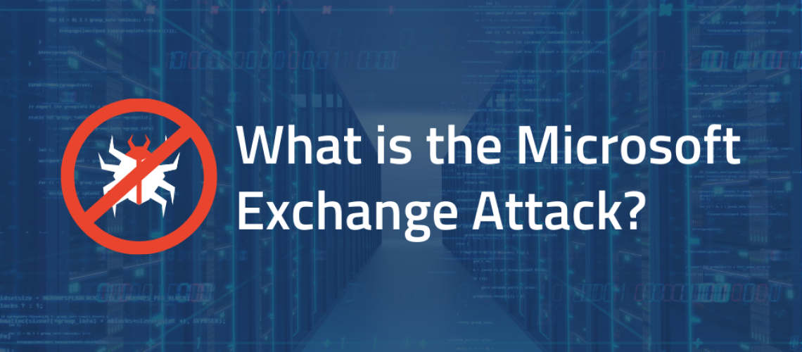 What is the Microsoft Exchange Attack?