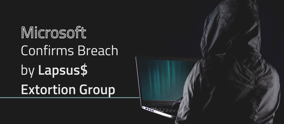 Microsoft Confirms Breach by Lapsus$ Extortion Group